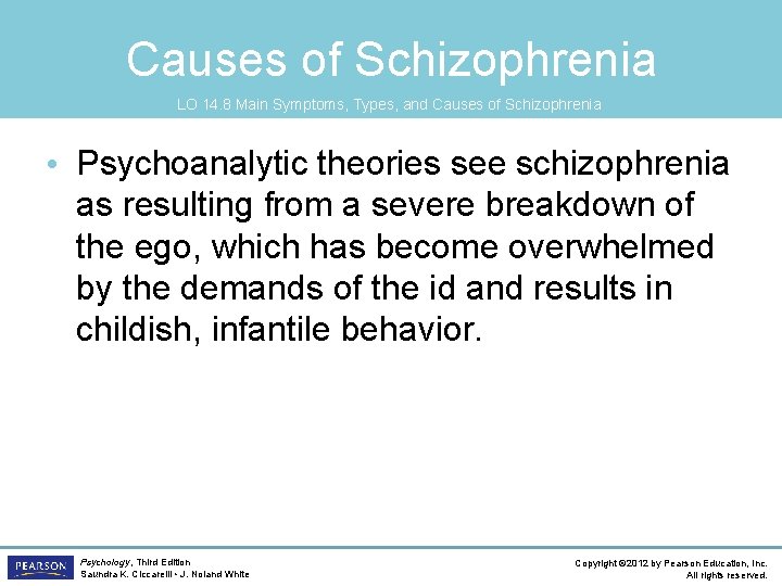 Causes of Schizophrenia LO 14. 8 Main Symptoms, Types, and Causes of Schizophrenia •