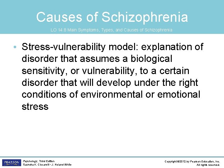 Causes of Schizophrenia LO 14. 8 Main Symptoms, Types, and Causes of Schizophrenia •