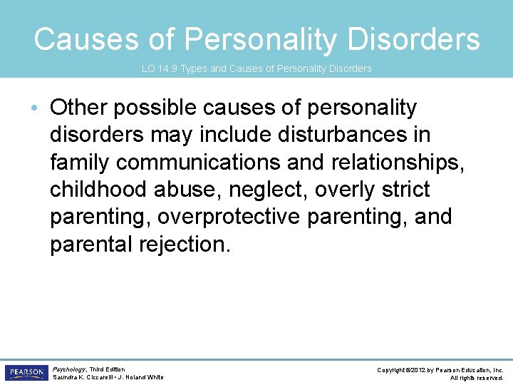 Causes of Personality Disorders LO 14. 9 Types and Causes of Personality Disorders •