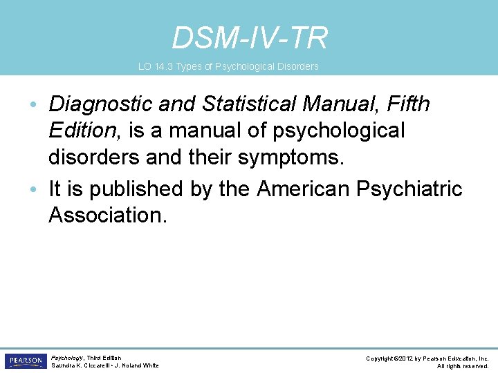 DSM-IV-TR LO 14. 3 Types of Psychological Disorders • Diagnostic and Statistical Manual, Fifth