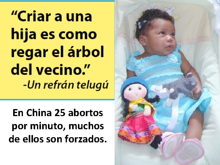 En China 25 abortos por minuto, muchos de ellos son forzados. 