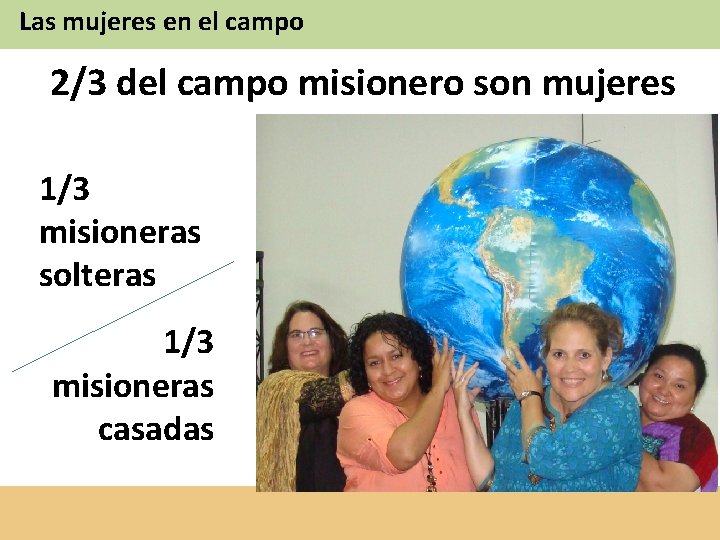 Las mujeres en el campo 2/3 del campo misionero son mujeres 1/3 misioneras solteras