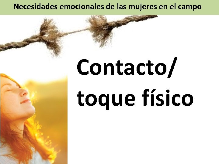 Necesidades emocionales de las mujeres en el campo Contacto/ toque físico 