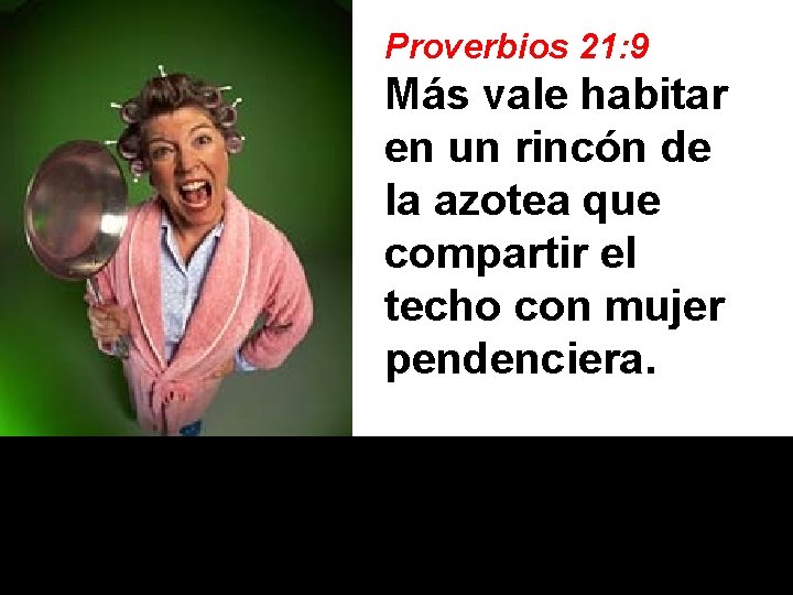 Proverbios 21: 9 Más vale habitar en un rincón de la azotea que compartir