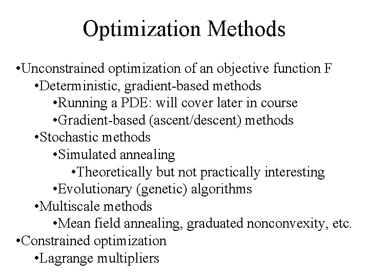 Optimization Methods • Unconstrained optimization of an objective function F • Deterministic, gradient-based methods