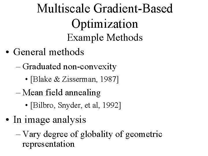 Multiscale Gradient-Based Optimization Example Methods • General methods – Graduated non-convexity • [Blake &