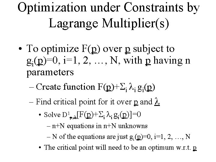 Optimization under Constraints by Lagrange Multiplier(s) • To optimize F(p) over p subject to