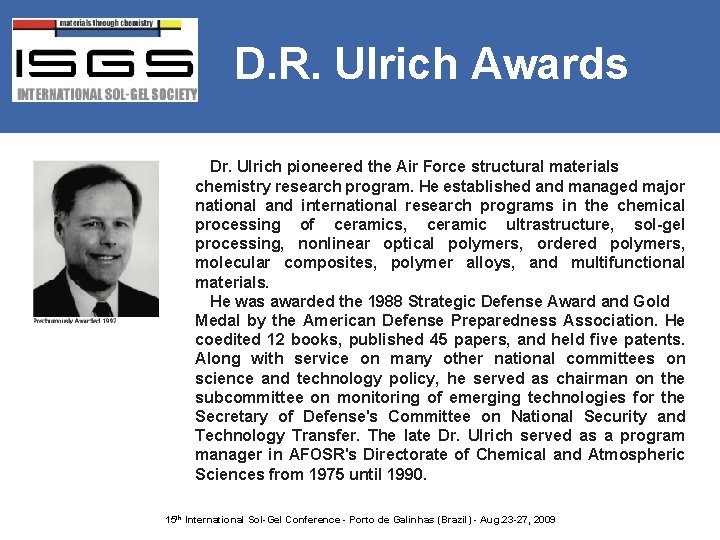 D. R. Ulrich Awards Dr. Ulrich pioneered the Air Force structural materials chemistry research