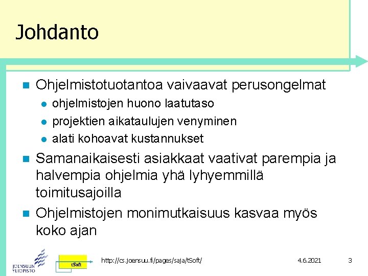 Johdanto n Ohjelmistotuotantoa vaivaavat perusongelmat l l l n n ohjelmistojen huono laatutaso projektien