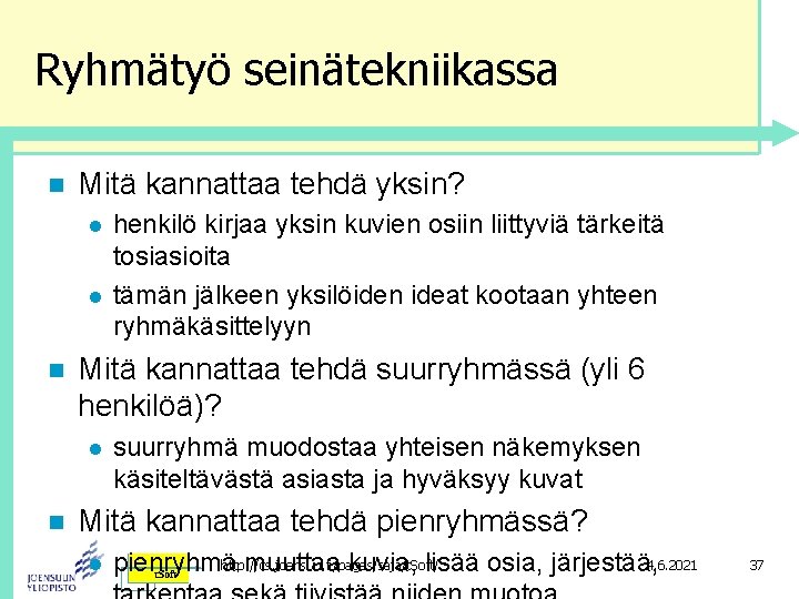 Ryhmätyö seinätekniikassa n Mitä kannattaa tehdä yksin? l l n Mitä kannattaa tehdä suurryhmässä