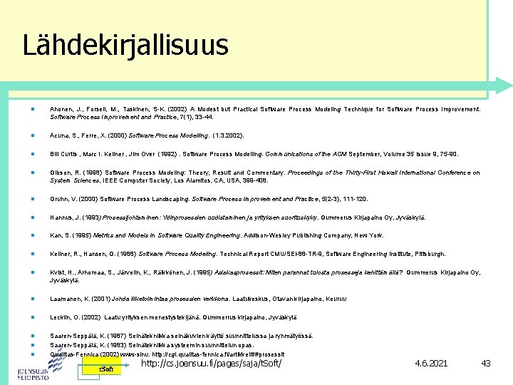 Lähdekirjallisuus n Ahonen, J. , Forsell, M. , Taskinen, S-K. (2002) A Modest but