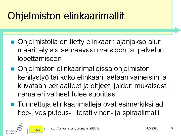 Ohjelmiston elinkaarimallit n n n Ohjelmistolla on tietty elinkaari; ajanjakso alun määrittelyistä seuraavaan versioon