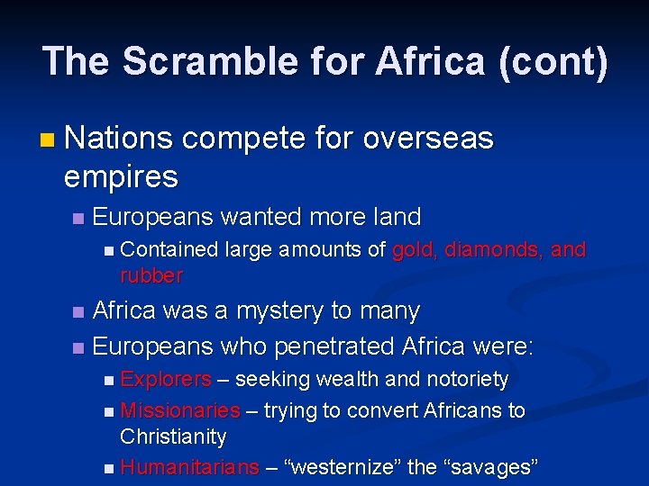 The Scramble for Africa (cont) n Nations compete for overseas empires n Europeans wanted
