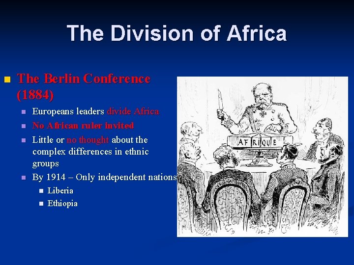 The Division of Africa n The Berlin Conference (1884) n n Europeans leaders divide