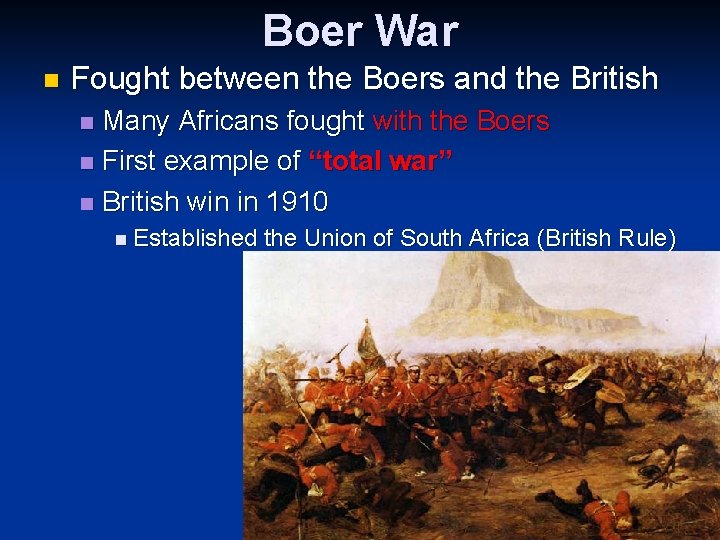 Boer War n Fought between the Boers and the British Many Africans fought with