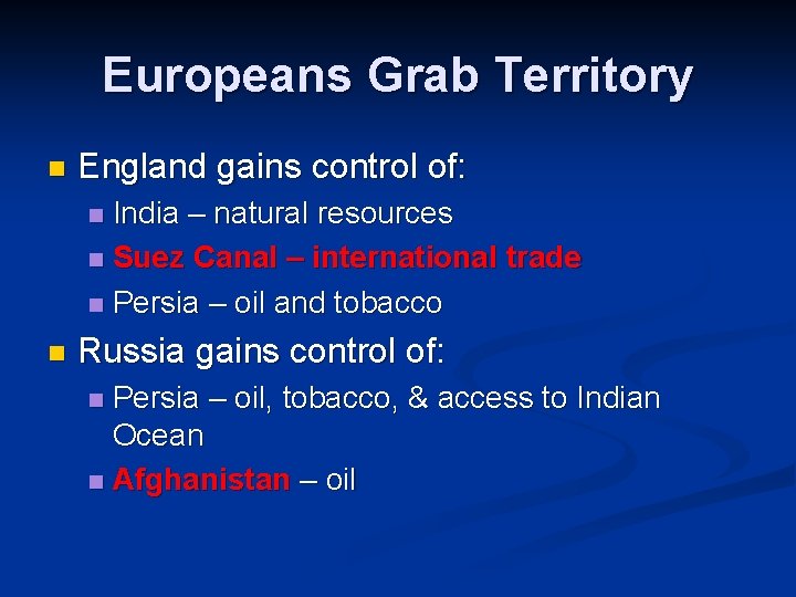 Europeans Grab Territory n England gains control of: India – natural resources n Suez