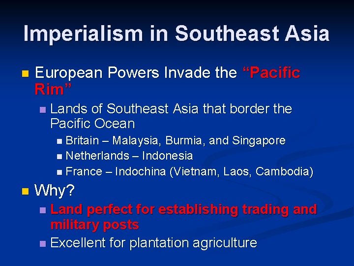 Imperialism in Southeast Asia n European Powers Invade the “Pacific Rim” n Lands of