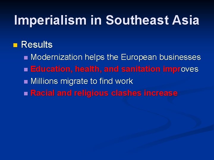 Imperialism in Southeast Asia n Results Modernization helps the European businesses n Education, health,