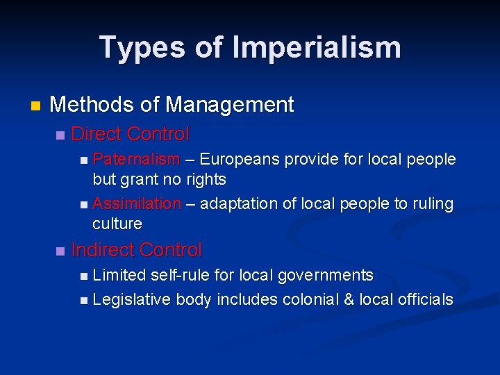 Types of Imperialism n Methods of Management n Direct Control n Paternalism – Europeans