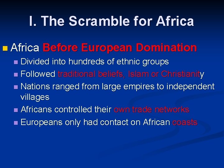 I. The Scramble for Africa n Africa Before European Domination Divided into hundreds of