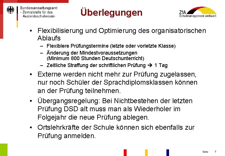 Überlegungen • Flexibilisierung und Optimierung des organisatorischen Ablaufs – Flexiblere Prüfungstermine (letzte oder vorletzte