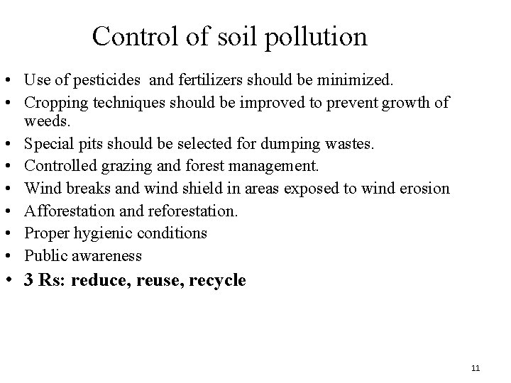 Control of soil pollution • Use of pesticides and fertilizers should be minimized. •
