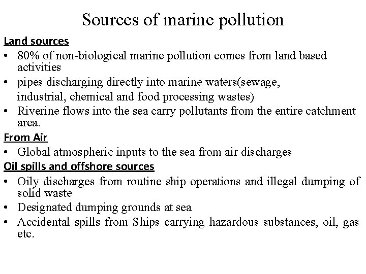 Sources of marine pollution Land sources • 80% of non-biological marine pollution comes from