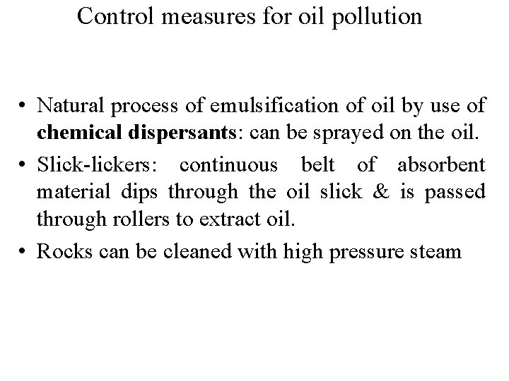 Control measures for oil pollution • Natural process of emulsification of oil by use