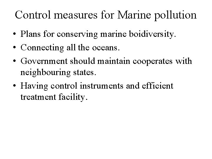 Control measures for Marine pollution • Plans for conserving marine boidiversity. • Connecting all