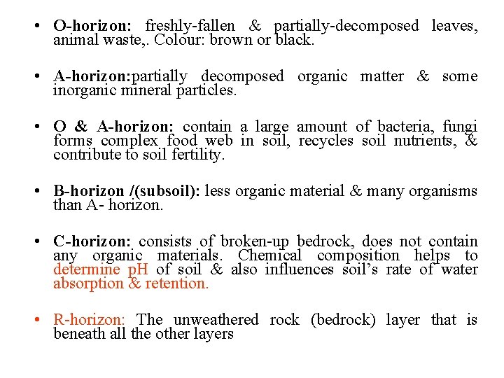  • O-horizon: freshly-fallen & partially-decomposed leaves, animal waste, . Colour: brown or black.