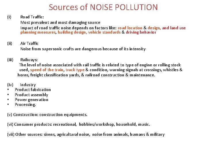 Sources of NOISE POLLUTION (i) Road Traffic: Most prevalent and most damaging source Impact