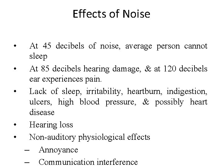 Effects of Noise • • • At 45 decibels of noise, average person cannot