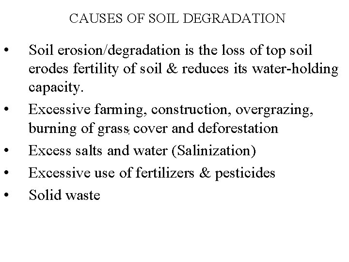 CAUSES OF SOIL DEGRADATION • • • Soil erosion/degradation is the loss of top