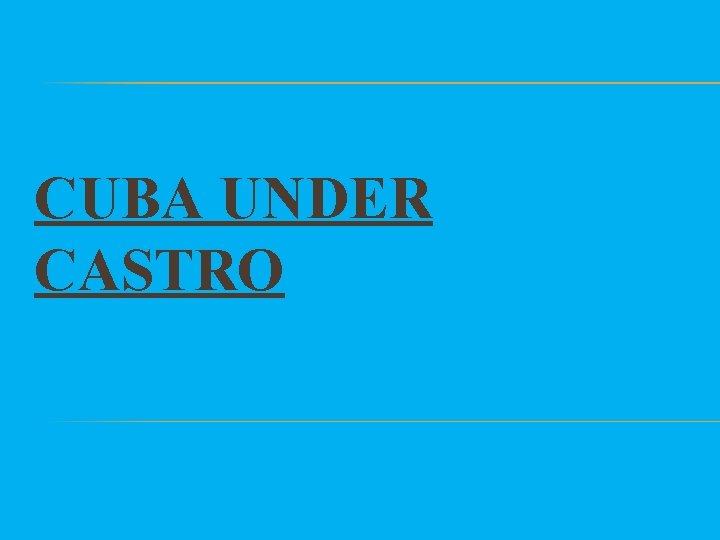 CUBA UNDER CASTRO 