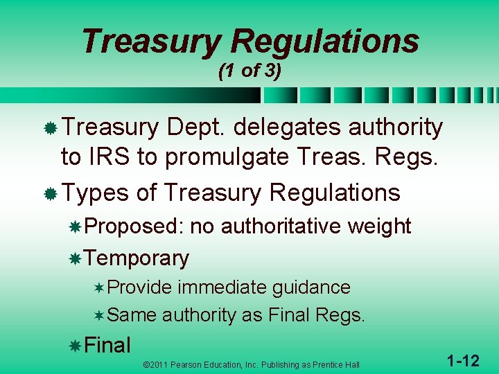 Treasury Regulations (1 of 3) ® Treasury Dept. delegates authority to IRS to promulgate
