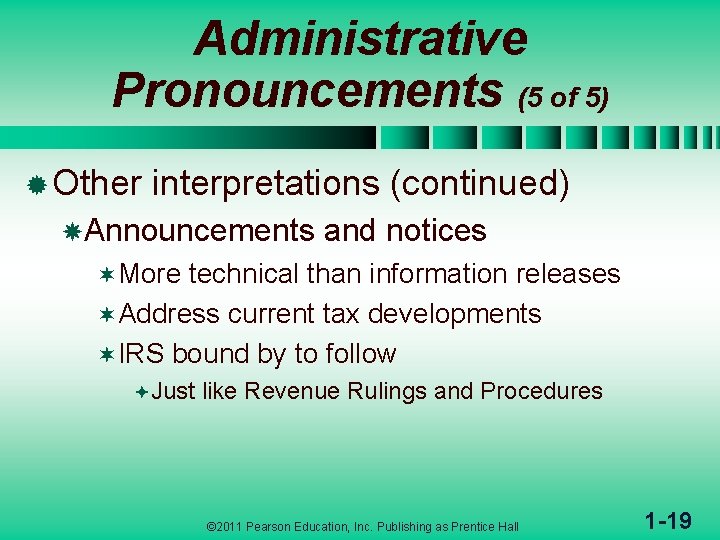 Administrative Pronouncements (5 of 5) ® Other interpretations (continued) Announcements and notices ¬More technical