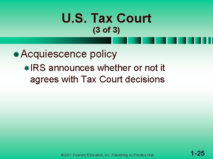 U. S. Tax Court (3 of 3) ® Acquiescence policy IRS announces whether or