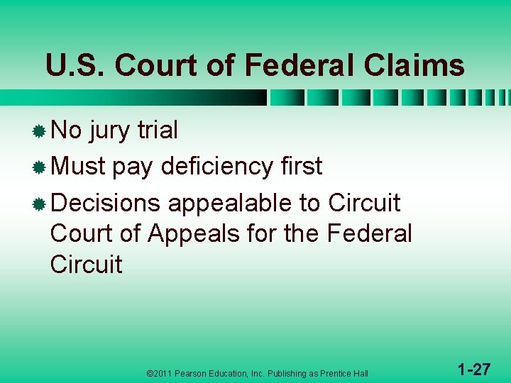 U. S. Court of Federal Claims ® No jury trial ® Must pay deficiency