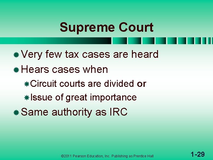 Supreme Court ® Very few tax cases are heard ® Hears cases when Circuit