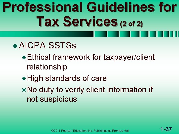Professional Guidelines for Tax Services (2 of 2) ® AICPA SSTSs Ethical framework for