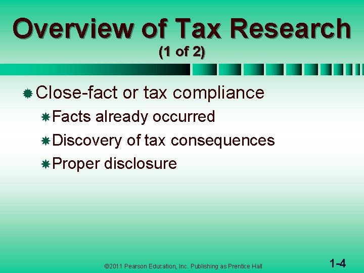 Overview of Tax Research (1 of 2) ® Close-fact or tax compliance Facts already