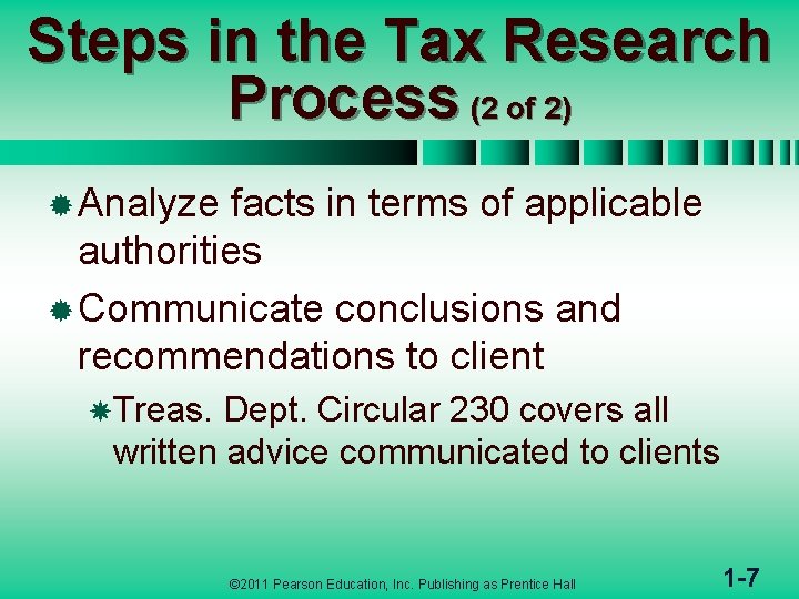 Steps in the Tax Research Process (2 of 2) ® Analyze facts in terms