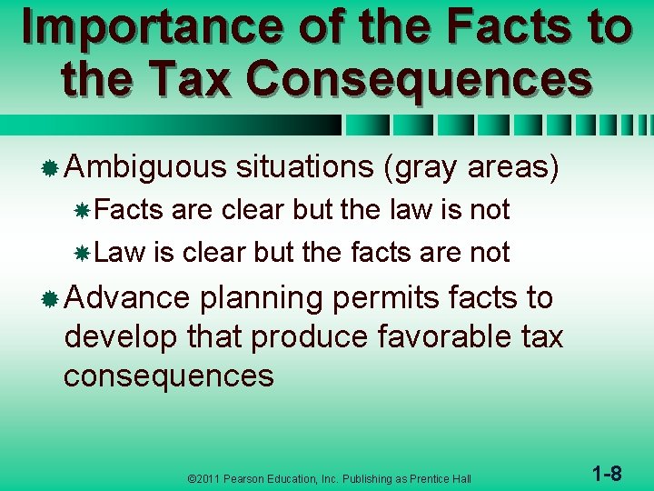 Importance of the Facts to the Tax Consequences ® Ambiguous situations (gray areas) Facts