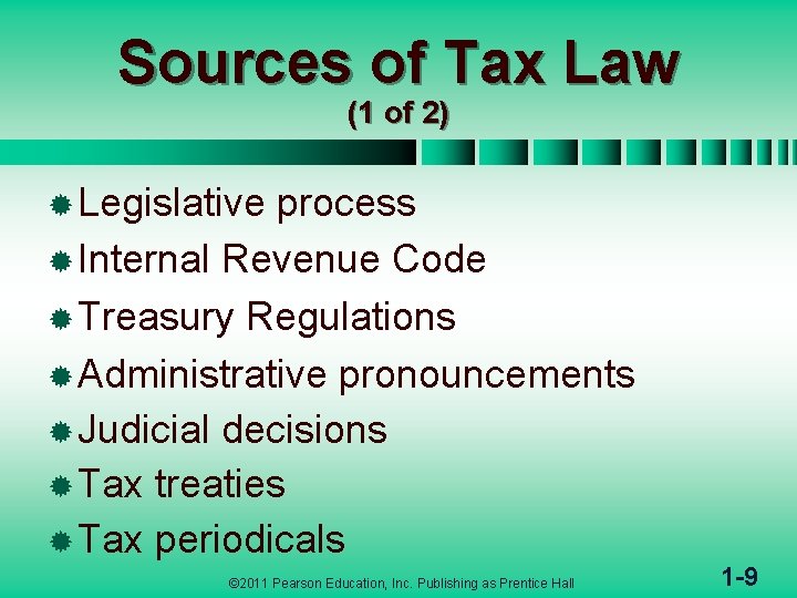 Sources of Tax Law (1 of 2) ® Legislative process ® Internal Revenue Code