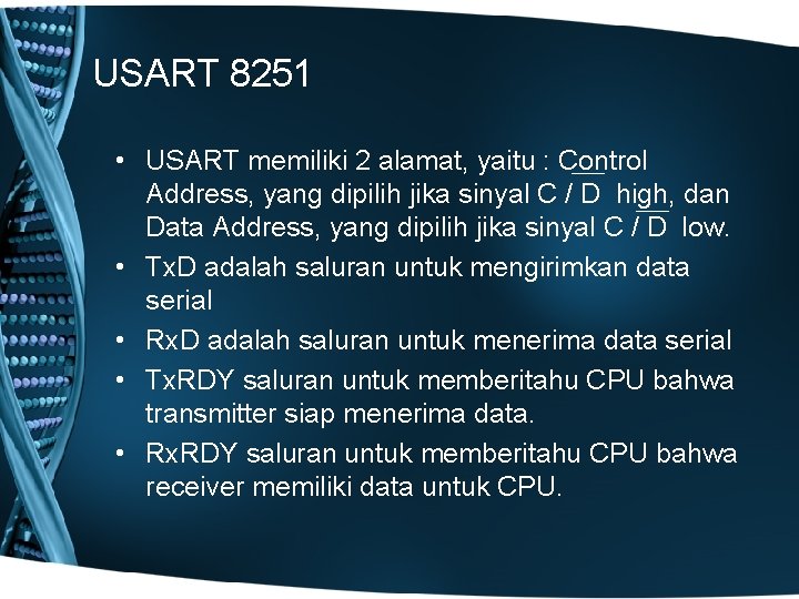 USART 8251 • USART memiliki 2 alamat, yaitu : Control Address, yang dipilih jika