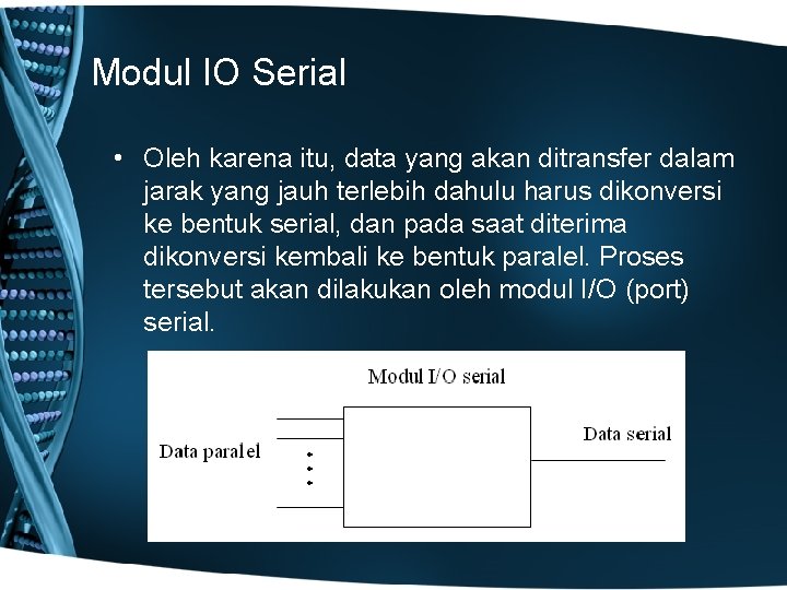 Modul IO Serial • Oleh karena itu, data yang akan ditransfer dalam jarak yang
