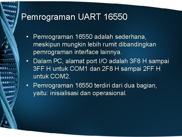 Pemrograman UART 16550 • Pemrograman 16550 adalah sederhana, meskipun mungkin lebih rumit dibandingkan pemrograman
