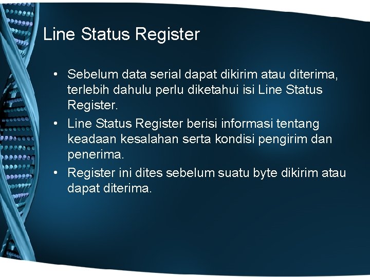 Line Status Register • Sebelum data serial dapat dikirim atau diterima, terlebih dahulu perlu