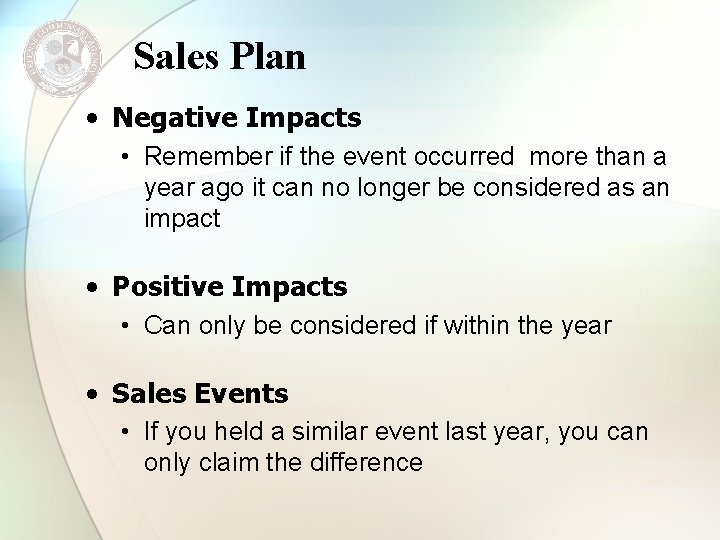 Sales Plan • Negative Impacts • Remember if the event occurred more than a
