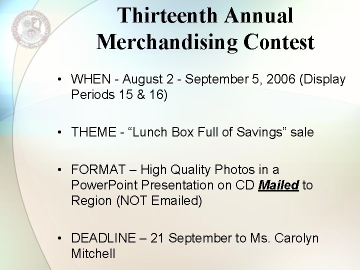 Thirteenth Annual Merchandising Contest • WHEN - August 2 - September 5, 2006 (Display